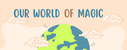 Our World Of Magic